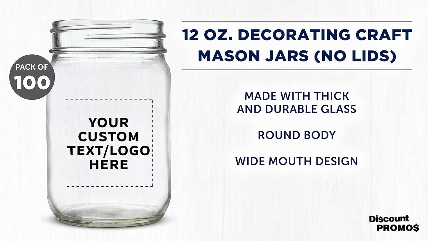 DISCOUNT PROMOS Custom Decorating Mason Jars 12 oz. Set of 100, Personalized Bulk Pack - Glass Jars for Overnight Oats, Candies, Fruits, Pickles, Spices, Beverages - Clear